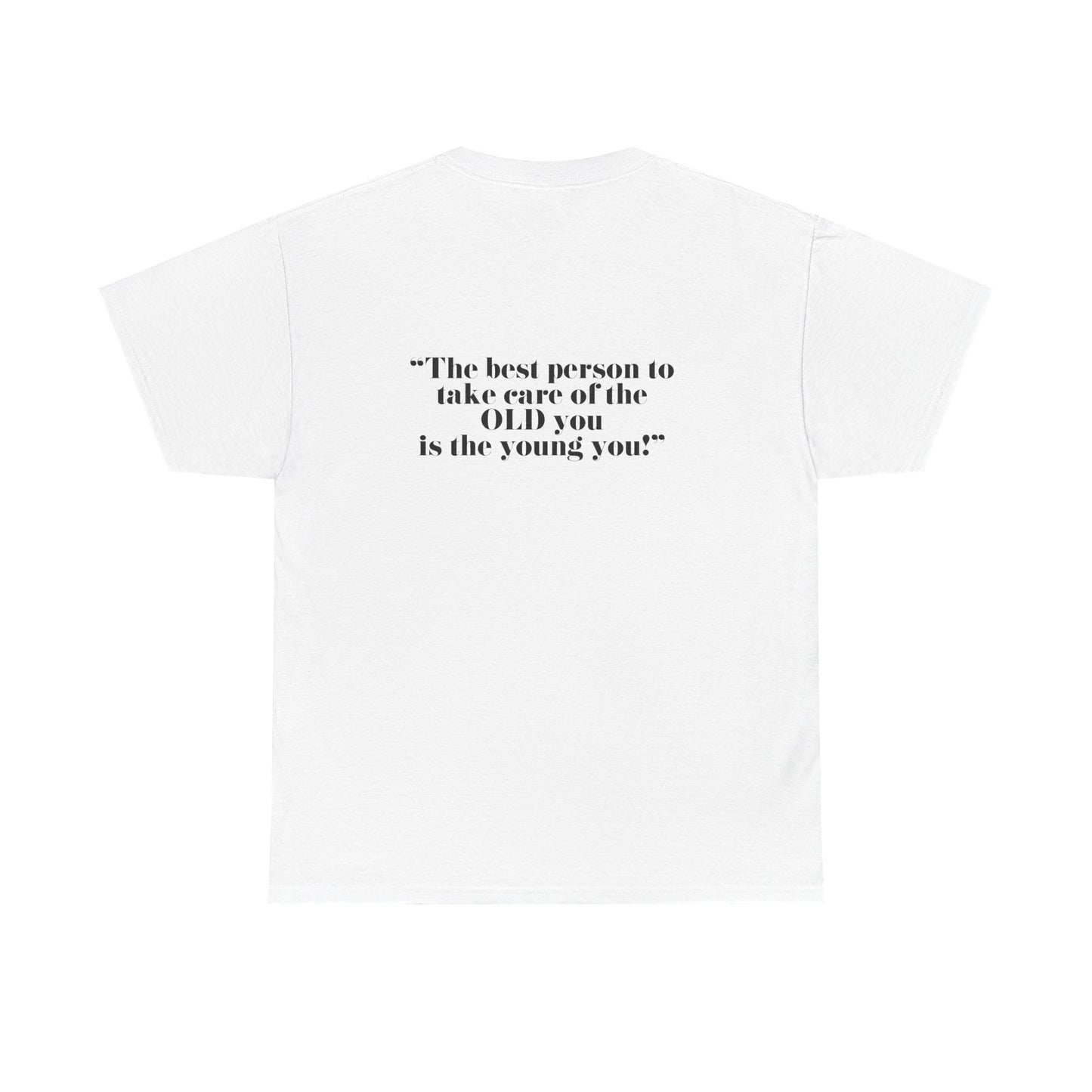 The best person to take care of the OLD you is the young you! Unisex Heavy Cotton Tee - Minimalist Style