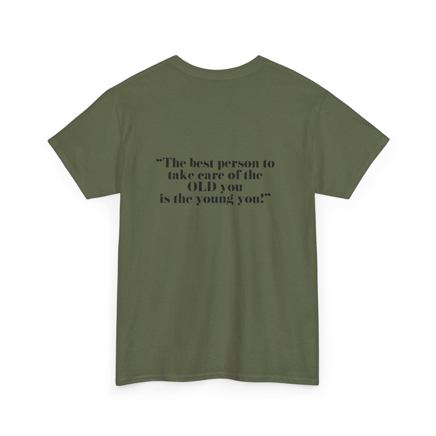 The best person to take care of the OLD you is the young you! Unisex Heavy Cotton Tee - Minimalist Style